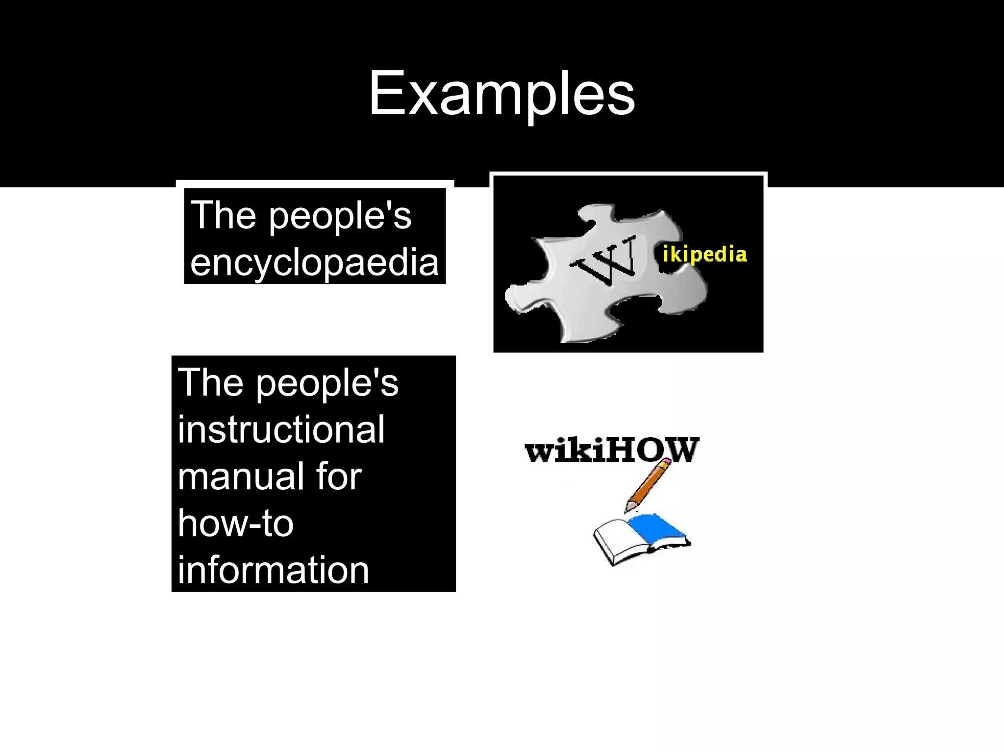 Examples The people's  encyclopaedia The people's instructional manual for how-to information 