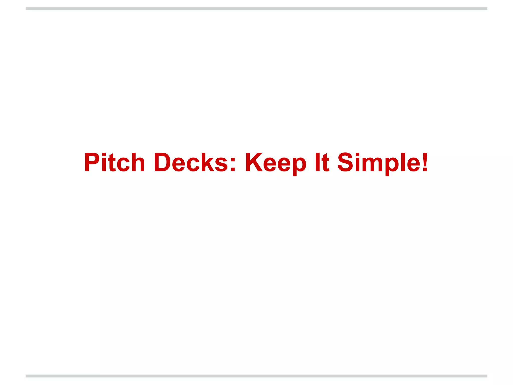 Pitch Decks: Keep It Simple!
 