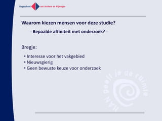 30 – 40% (vooral biochemie afstudeerrichting) gaat verder naar masterRadboud Universiteit