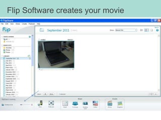 Flip Software creates your movie
 