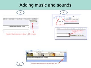 Adding music and sounds
5                  6




7
 