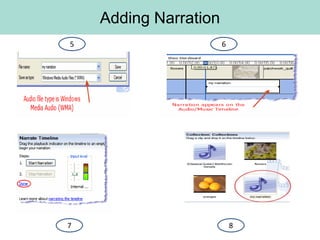 Adding Narration
5                      6




7                          8
 