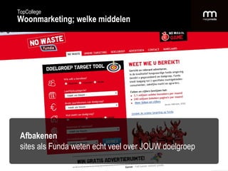 TopCollege Woonmarketing; welke middelen Afbakenen sites als Funda weten echt veel over JOUW doelgroep 