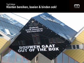 TopCollege Klanten bereiken, boeien & binden ook! 