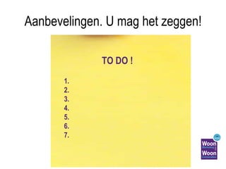 Aanbevelingen. U mag het zeggen! TO DO ! 1.  2. 3. 4. 5. 6. 7. 