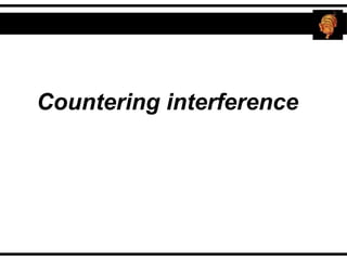 Countering interference
 