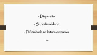 -Dispersão-Superficialidade-Dificuldade na leitura extensiva-…  
