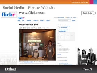Social Media – Picture Web site
         www.flickr.com           Contribute
 