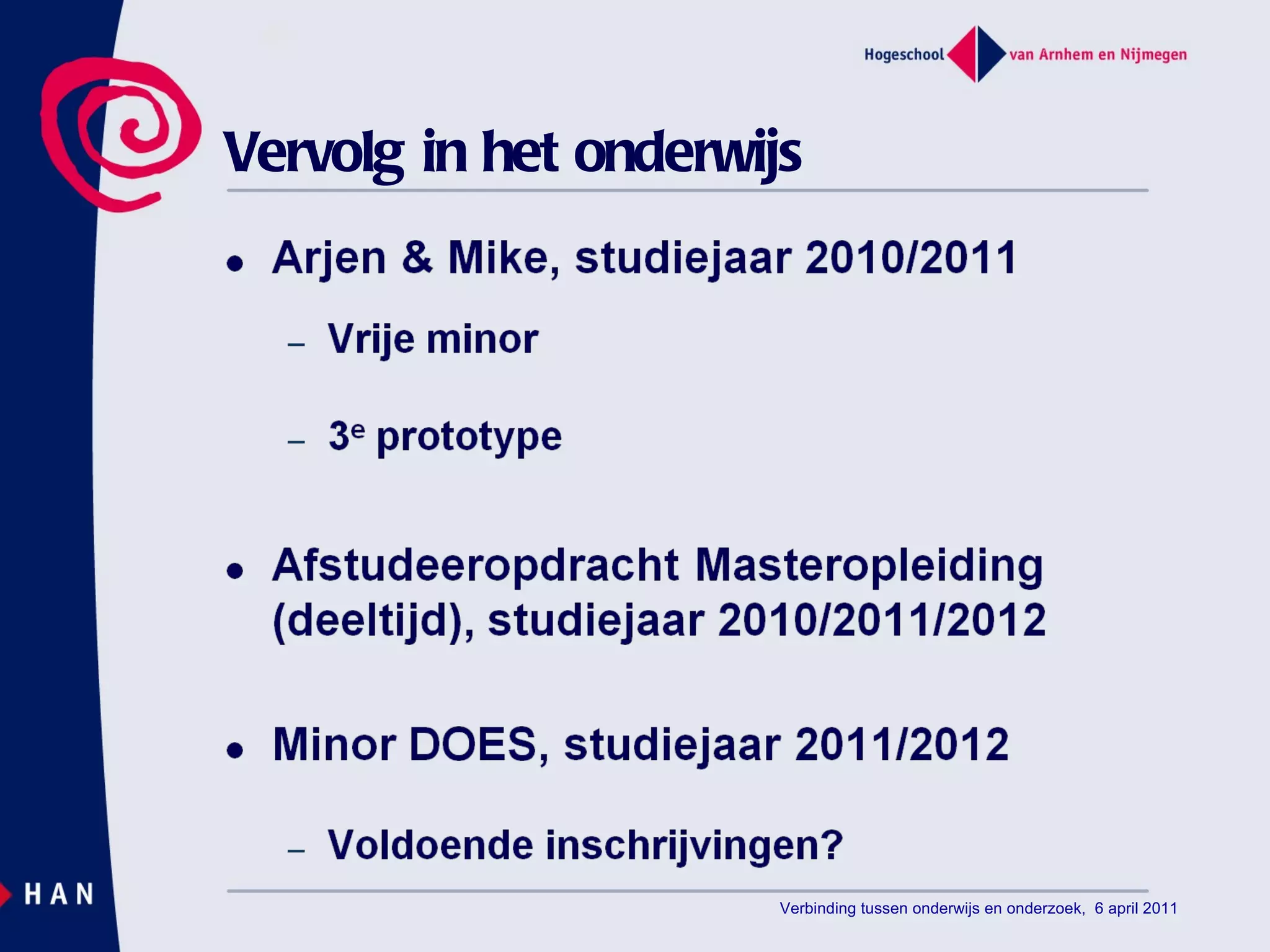 Vervolg in het onderwijs Verbinding tussen onderwijs en onderzoek,  6 april 2011 