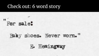 Check out: 6 word story
 