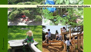 Speelnatuur voor verschillende leeftijden
FRIS IN HET LANDSCHAP
 