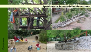 Speelnatuur in verschillende vormen
FRIS IN HET LANDSCHAP
 