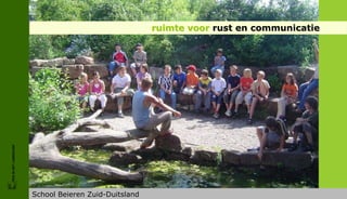 ruimte voor rust en communicatie
FRIS IN HET LANDSCHAP




                        School Beieren Zuid-Duitsland
 