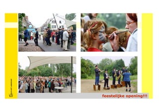 FRISFRIS IN HET LANDSCHAP
                   IN HET LANDSCHAP




feestelijke opening!!!
 