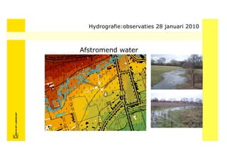 Hydrografie:observaties 28 januari 2010



                            Afstromend water
FRISFRIS IN HET LANDSCHAP
     IN HET LANDSCHAP
 