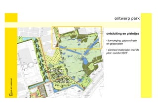 ontwerp park



                            ontsluiting en pleintjes

                            • toevoeging: gazonslinger
                            en grasovalen

                            • eenheid materialen met de
                            plint: comfort RVT
FRISFRIS IN HET LANDSCHAP
     IN HET LANDSCHAP
 