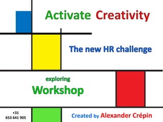 voor managers
              exploring creativity opportunities


    +31
653 641 905                           Created by Alexander Crépin
 