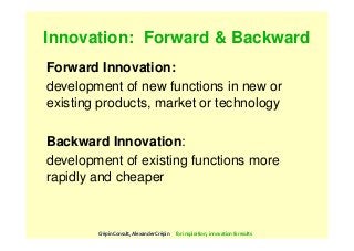 Innovation: Forward & Backward
Forward Innovation:
development of new functions in new or
existing products, market or tec...