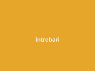 Intrebari
 