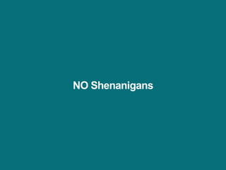 NO Shenanigans
 