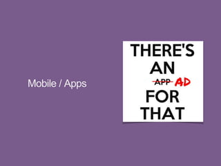 Mobile / Apps
 