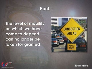 Fact -
The level of mobility
on which we have
come to depend
can no longer be
taken for granted
 