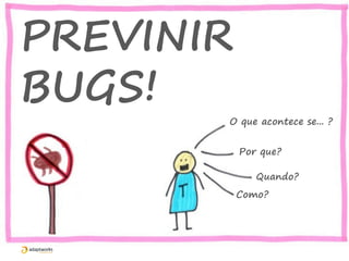 Analise Dev Hom Prod
show
me
show
me
show
me
show me
Atividades sobre teste e qualidade podem ser executas
por qualquer um, em qualquer fase continuamente
 
