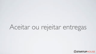 Aceitar ou rejeitar entregas
 