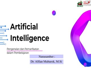 Dr. Alfian Mubarok, M.Si
Narasumber :
 