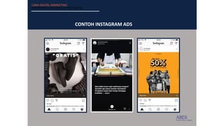 CARA DIGITAL MARKETING
MENGHASILKAN UANG DI ERA DIGITAL
CONTOH INSTAGRAM ADS
 
