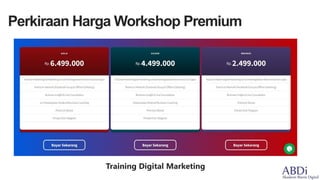 Training Digital Marketing
Perkiraan Harga Workshop Premium
 
