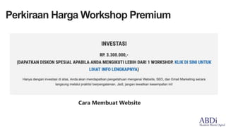 Cara Membuat Website
Perkiraan Harga Workshop Premium
 