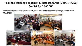 Fasilitas Training Facebook & Instagram Ads (2 HARI FULL)
Senilai Rp 5.000.000
*Bahkan kalau masih belum mengerti, Anda bisa ikut Pelatihan berikutnya sampai BISA
PRAKTEK!
 