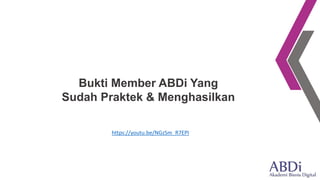 Bukti Member ABDi Yang
Sudah Praktek & Menghasilkan
https://youtu.be/NGzSm_R7EPI
 