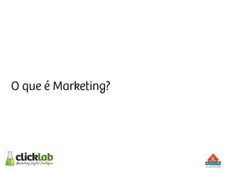 O que é Marketing?
 