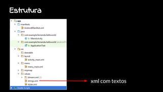 Estrutura
xml com textos
 
