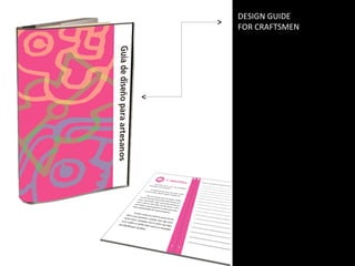 DESIGN GUIDE 
FOR CRAFTSMEN 
 