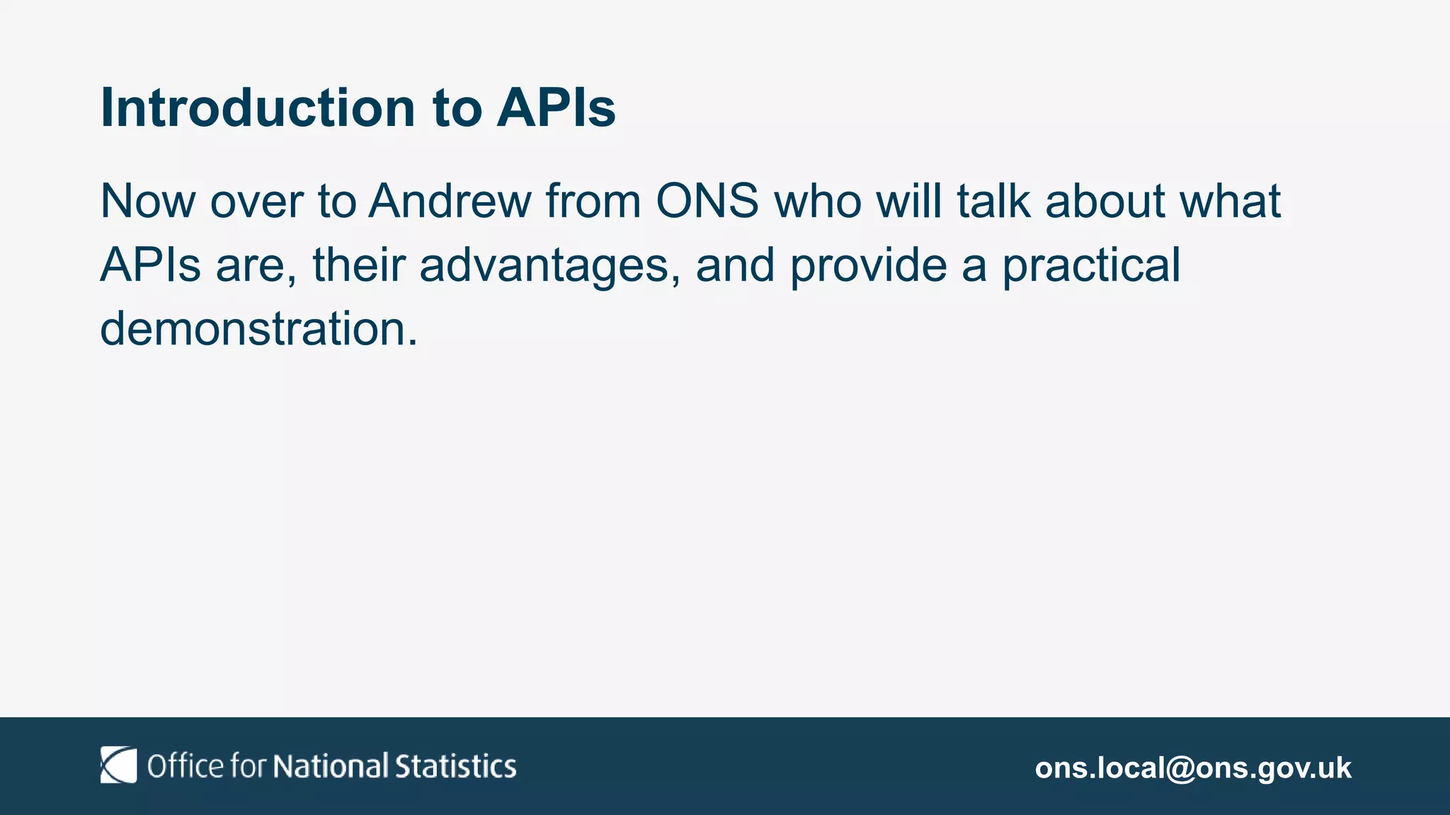 ONS Local and Data Science Community Workshop 1: How to use APIs | PPT