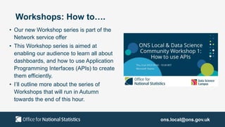 ONS Local and Data Science Community Workshop 1: How to use APIs | PPTX