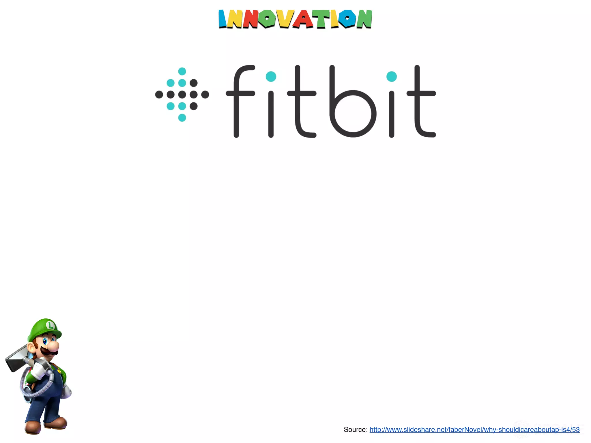 Innovation
Source: http://www.slideshare.net/faberNovel/why-shouldicareaboutap-is4/53
 