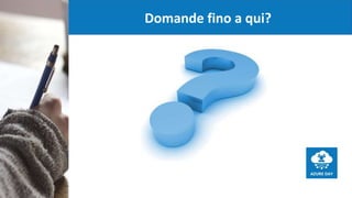 Domande fino a qui?
 