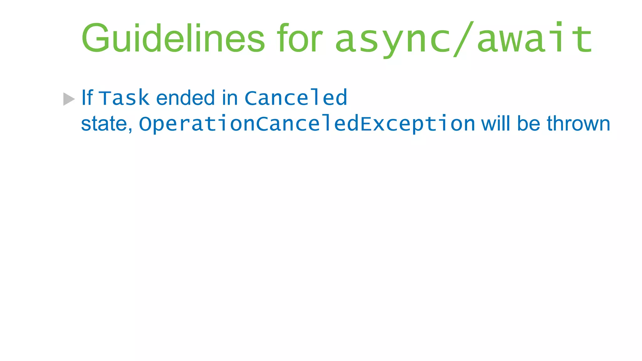 Guidelines for async/await Task ended in Canceled state, OperationCanceledException will be thrown  If 