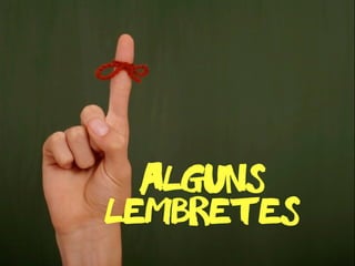 lembretes
alguns
 