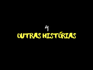 outras historias
4 -
 