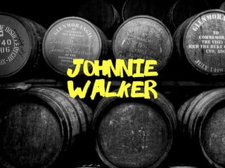 johnnie
walker
 