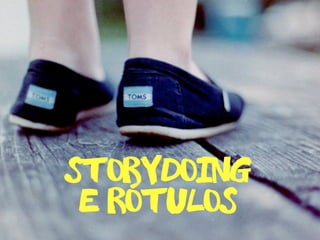 storydoing
e rotulos-
 