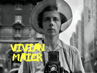 vivian
maier
 