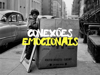 conexoes
emocionais
˜
 