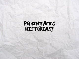pq contamos
historias?-
 