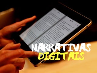 digitais
narrativas
 
